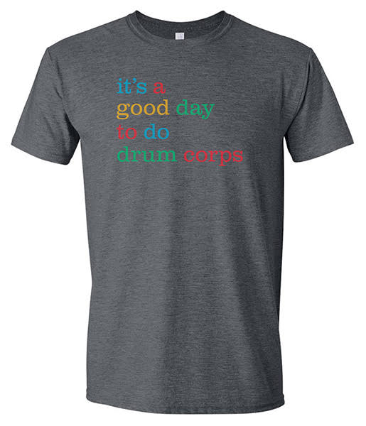 It's a Good Day to Do Drum Corps T-Shirt